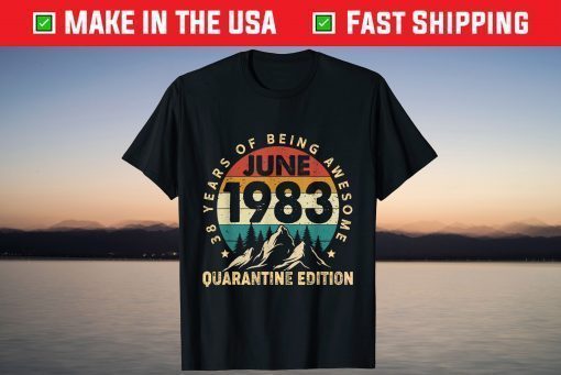 38 Year Old June 1983 38th Birthday Quarantine T-Shirt