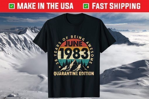 38 Year Old June 1983 38th Birthday Quarantine T-Shirt