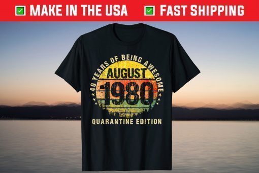 40 Years Being Awesome Born In 1980 August Made In 1980 T-Shirt