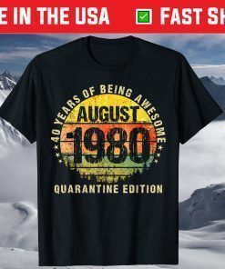 40 Years Being Awesome Born In 1980 August Made In 1980 T-Shirt