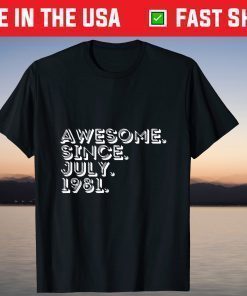 40th Birthday Awesome Since July 1981 40 Years Old T-Shirt