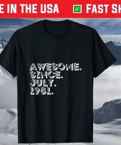 40th Birthday Awesome Since July 1981 40 Years Old T-Shirt