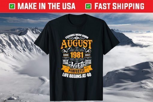 40th Birthday Legends Were Born In August 1981 40 Years Old Classic T-Shirt