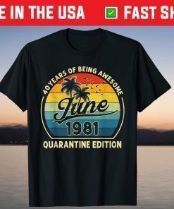 40th Birthday Retro June 1981 Quarantine 40 Years Old T-Shirt