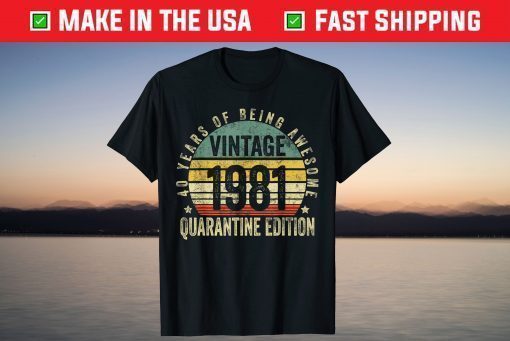 40th Birthday Retro Limited Edition 1981 Quarantine Birthday Us 2021 T-Shirt