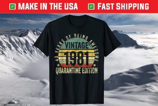 40th Birthday Retro Limited Edition 1981 Quarantine Birthday Us 2021 T-Shirt