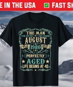 40th Birthday The Man Myth Legend Born In AUGUST 1980 T-Shirt