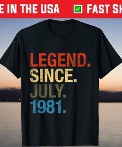 40th Birthday Year Old Legend Since July 1981 T-Shirt