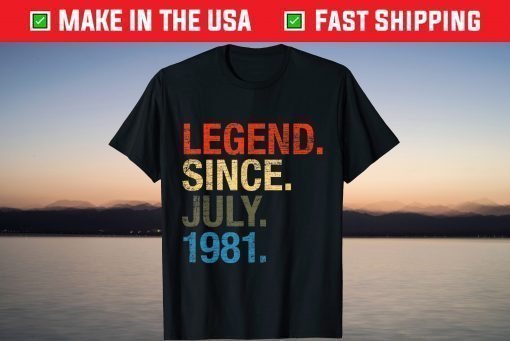 40th Birthday Year Old Legend Since July 1981 T-Shirt