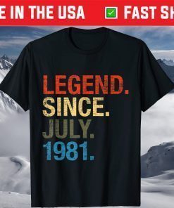 40th Birthday Year Old Legend Since July 1981 T-Shirt