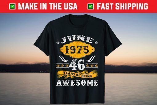 46th Birthday Decorations June 1975 46 Years Old T-Shirt