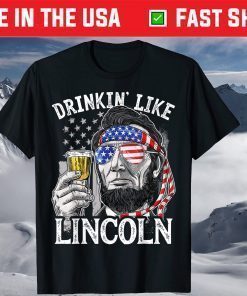 4th Of July Drinking Like Lincoln Abraham Classic T-Shirt