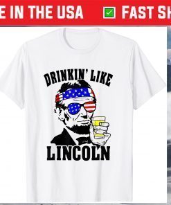 4th Of July For Drinking Like Lincoln Abraham T-Shirt