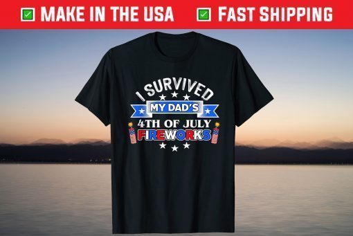 4th of July American Flag I Survived My Dad's Fireworks T-Shirt