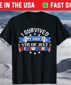 4th of July American Flag I Survived My Dad's Fireworks T-Shirt