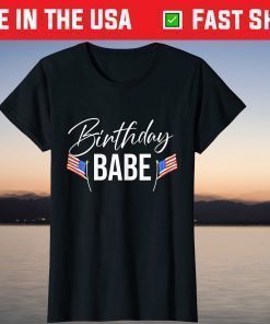 4th of July Birthday Babe Independence Day T-Shirt