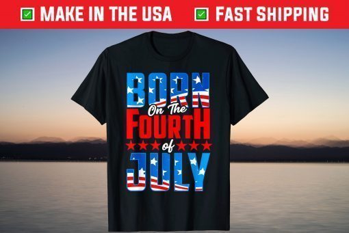 4th of July Birthday, Born on the Fourth of July Patriotic Classic T-Shirt