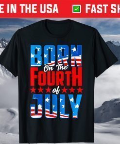 4th of July Birthday, Born on the Fourth of July Patriotic Classic T-Shirt