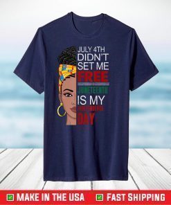 4th of July Didnt Set Me Free Juneteenth Is My Independence Day Classic T-Shirt