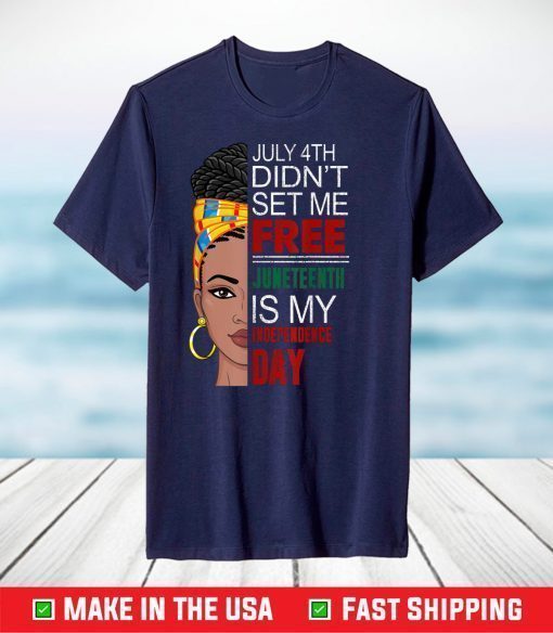 4th of July Didnt Set Me Free Juneteenth Is My Independence Day Classic T-Shirt