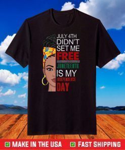 4th of July Didnt Set Me Free Juneteenth Is My Independence Day Classic T-Shirt