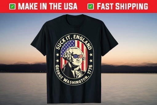 4th of July shirt Suck It England George Washington 1776 Unisex T-Shirt