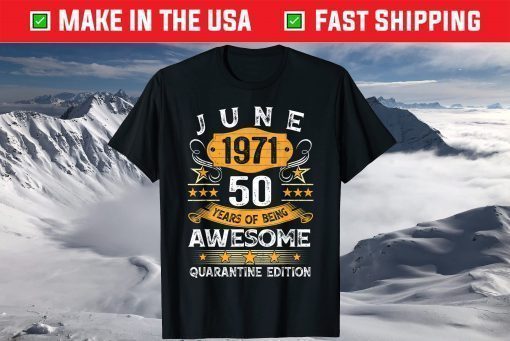 50th Birthday Retro Limited Edition June 1971 Quarantine Classic T-Shirt