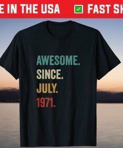 50th Birthday Shirt 50 Years Old Awesome Since July 1971 T-Shirt