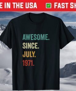 50th Birthday Shirt 50 Years Old Awesome Since July 1971 T-Shirt