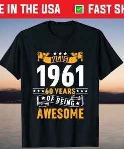 60th Birthday August 1961 60 Years Of Being Awesome T-Shirt