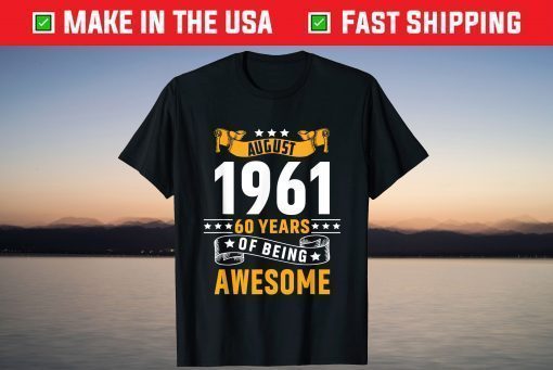 60th Birthday August 1961 60 Years Of Being Awesome T-Shirt