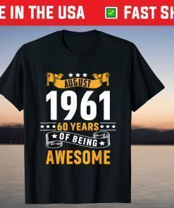 60th Birthday August 1961 60 Years Of Being Awesome T-Shirt