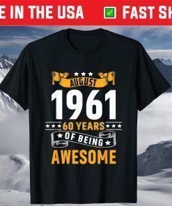 60th Birthday August 1961 60 Years Of Being Awesome T-Shirt