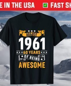 60th Birthday August 1961 60 Years Of Being Awesome T-Shirt