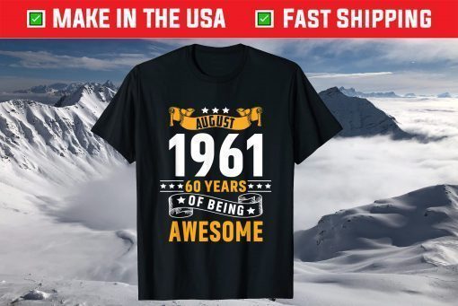 60th Birthday August 1961 60 Years Of Being Awesome T-Shirt