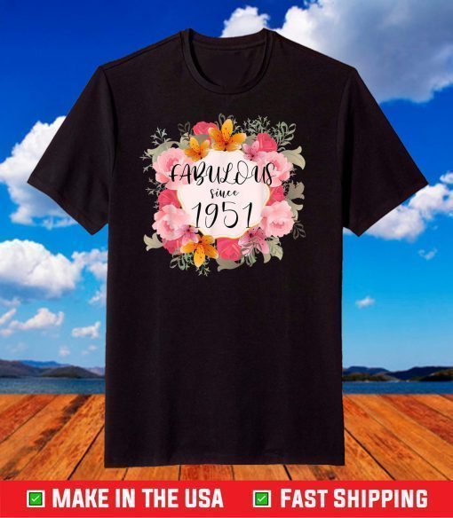 70 Years Old Fabulous Since 1951 Happy 70th Birthday Shirt