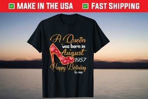 A Queen Born In AUGUST 1957 63rd Birthday Classic T-Shirt