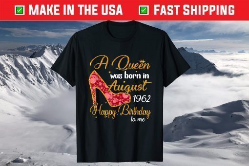 A Queen Born In AUGUST 1962 58th Birthday T-Shirt