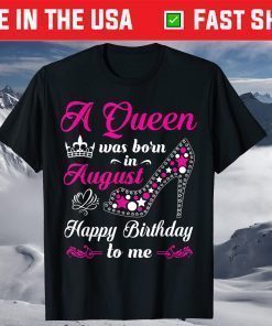 A Queen Was Born In August Birthday Us 2021 T-Shirt