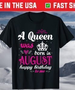 A Queen Was Born In August Happy Birthday T-Shirt