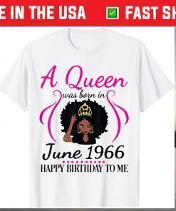 A Queen Was Born In June 1966 Happy Birthday 55 Years To Me T-Shirt