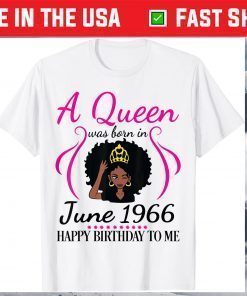 A Queen Was Born In June 1966 Happy Birthday 55 Years To Me T-Shirt