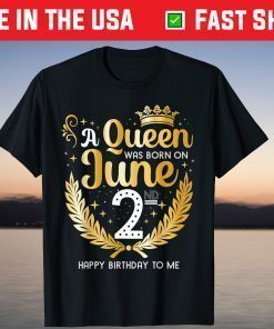 A Queen Was Born On June 2nd Happy Birthday To Me T-Shirt