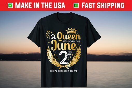 A Queen Was Born On June 2nd Happy Birthday To Me T-Shirt