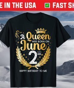 A Queen Was Born On June 2nd Happy Birthday To Me T-Shirt