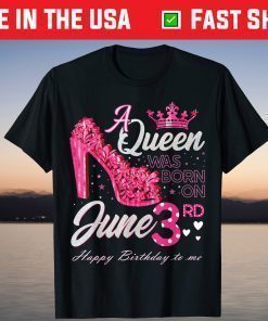 A Queen Was Born on June 3, June 3rd Birthday High Heels T-Shirt