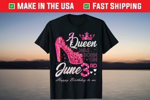 A Queen Was Born on June 3, June 3rd Birthday High Heels T-Shirt