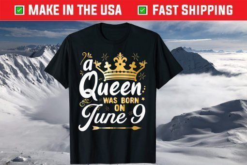 A Queen Was Born on June 9 T-Shirt