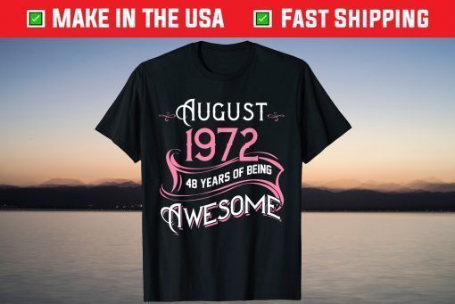 AUGUST 1972 48 Years of Being Awesome Girl 48th Birthday T-Shirt