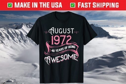 AUGUST 1972 48 Years of Being Awesome Girl 48th Birthday T-Shirt